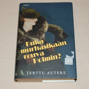 Terttu Autere Kuka murhasikaan rouva Holmin?